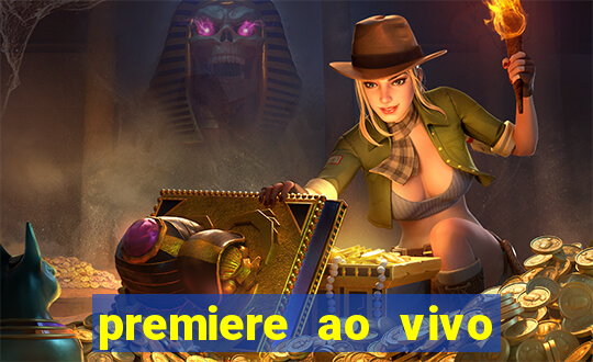 premiere ao vivo hoje gratis